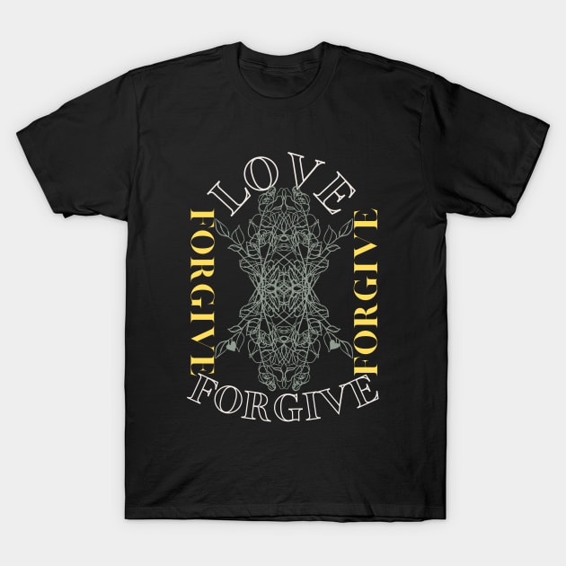 love and forgive T-Shirt by crearty art